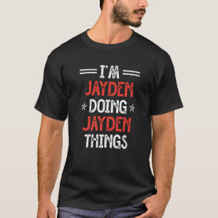 Camiseta I'm Jayden Doing Jayden Things Name Humor Nicknam
