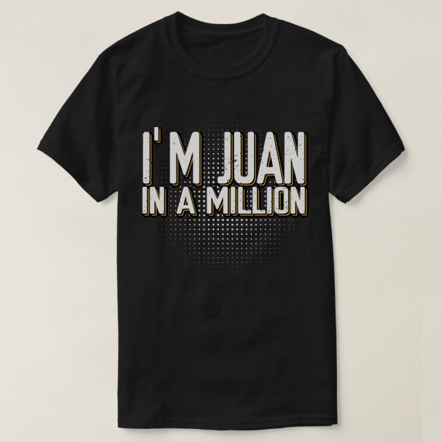 Camiseta I'm Juan In A Million Spanish Name Pun Funny Cinco (Frente do Design)