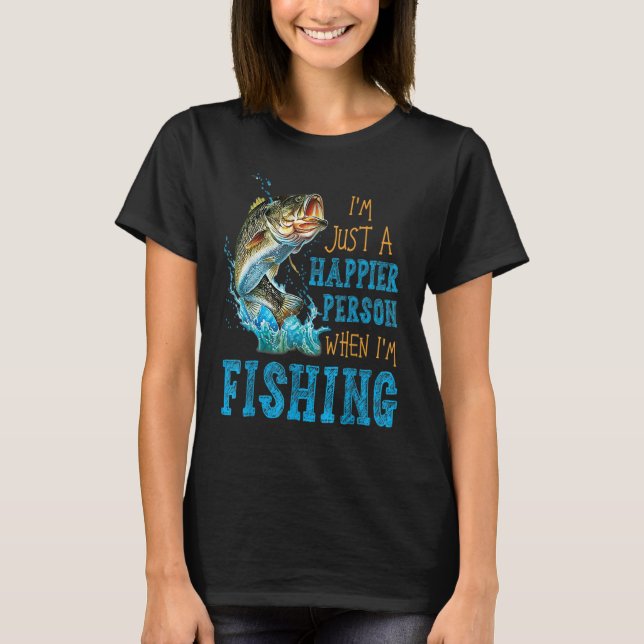 Camiseta I'm Just A Happier Person When I'm Fishing (Frente)