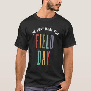 Camiseta I'm Just Here For Field Day Last Day Of School