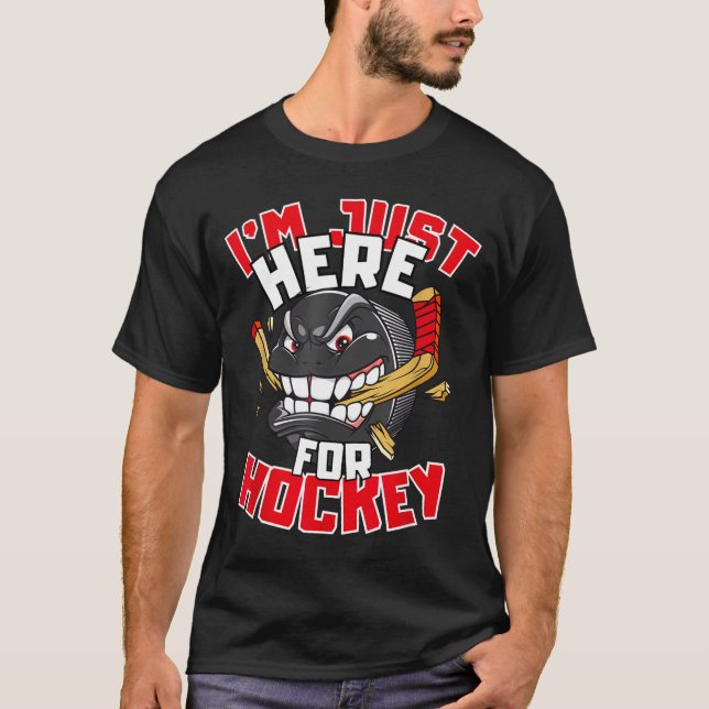 Camiseta I'm Just Here For Hockey Funny Quote Hockey Lover  (Frente)