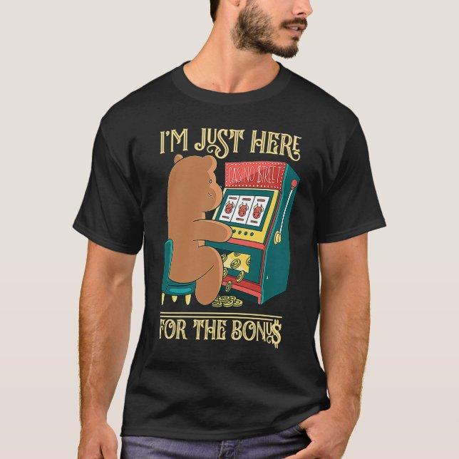 Camiseta I'm Just Here For The Bonus Gambling Slot Machine (Frente)