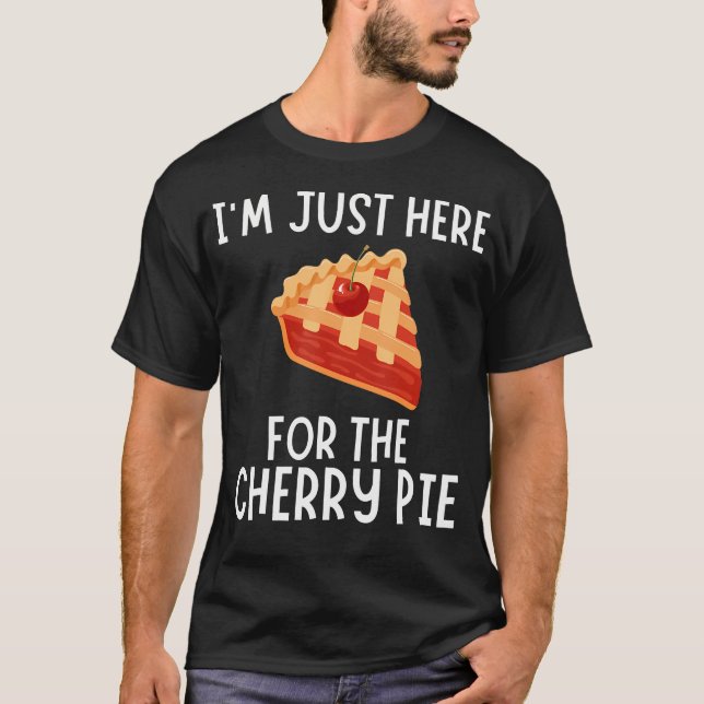 Camiseta I'M Just Here For The Cherry Pie - Funny Cherry Pi (Frente)
