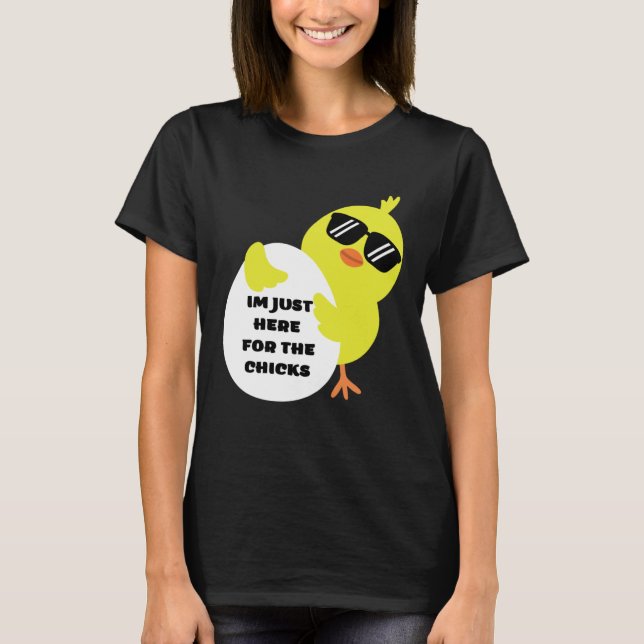 Camiseta Im Just Here For The Chicks (Frente)