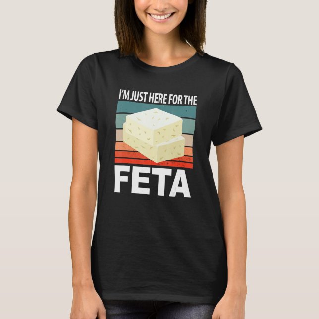 Camiseta Im Just Here For The Feta (Frente)