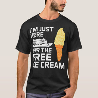 Camiseta I'M Just Here For The Free Ice Cream Funny Cruise