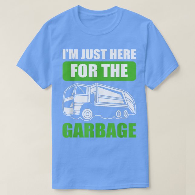 Camiseta I'm Just Here For The Garbage - Recycling Truck  (Frente do Design)