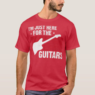 Camiseta I'm Just Here For The Guitars Guitar Lover Guitari