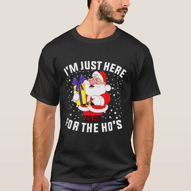 Camiseta I'm Just Here For The Ho's, Funny Rude Christmas S (Frente)