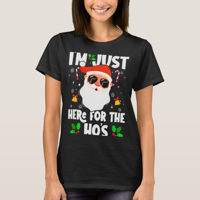 Camiseta I'm Just Here For The Ho's Funny Santa Christmas X (Frente)
