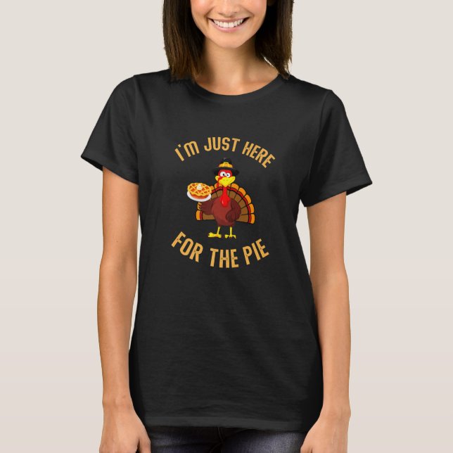 Camiseta I'm Just Here For The Pie Funny Turkey Holding Pum (Frente)