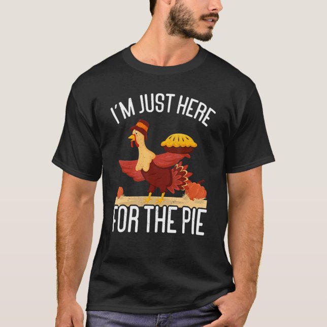 Camiseta I'm Just Here For The Pie Thanks Giving  Thanksgiv (Frente)