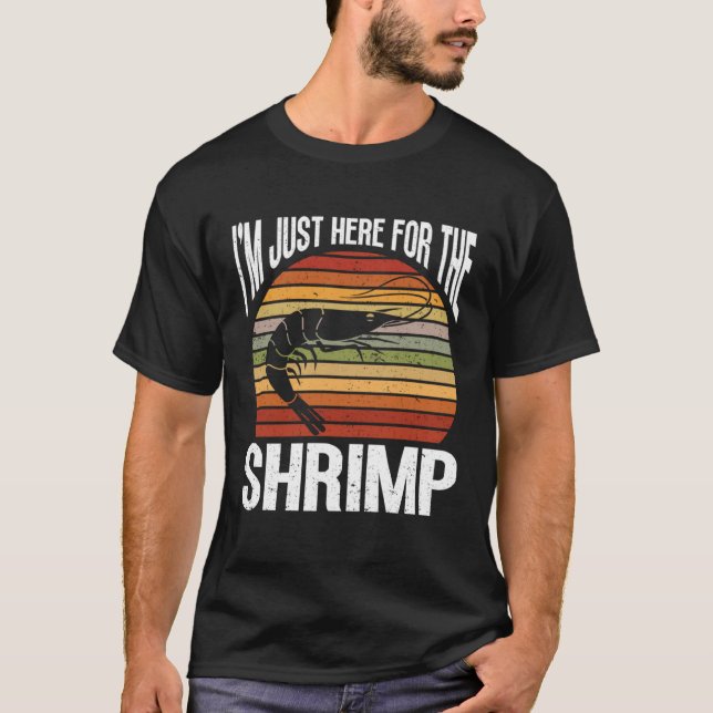 Camiseta Im Just Here For The Shrimp Seafood Sea Shrimp (Frente)