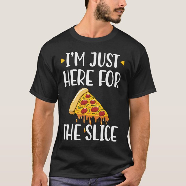 Camiseta I'm Just Here For The Slice Pizza Maker (Frente)