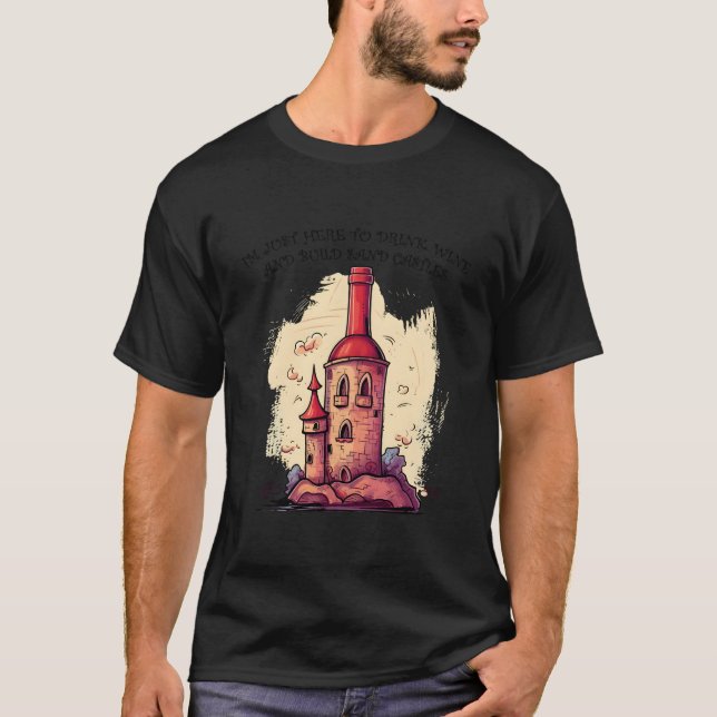 Camiseta I'M Just Here To Drink Wine And Build Sand Castles (Frente)