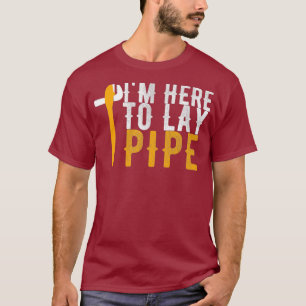 Camiseta Im Just Here To Lay Pipe Vintage Funny Plumber