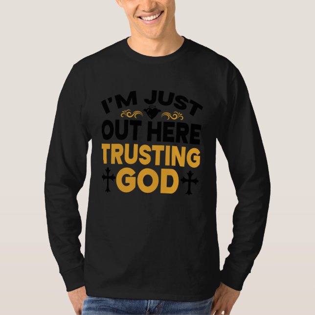 Camiseta I'm Just Out Here Trusting God  3 (Frente)
