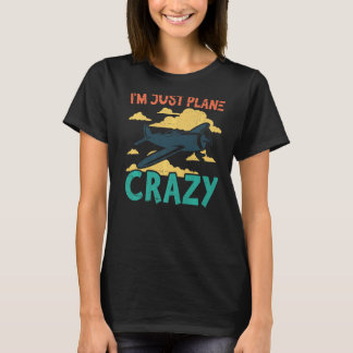 Camiseta I'm Just Plane Crazy  Aviation Airplane Pilot