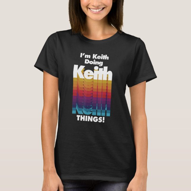 Camiseta I'm Keith Doing Keith Things  Birthday Name (Frente)