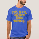 Camiseta I'm Ken Doing Ken things, Funny Birthday Name<br><div class="desc">I'm Ken Doing Ken things, Funny Birthday Name .donut, funny, donuts, food, cake, sweets, dessert, gift, candy, cupcake, doughnut, sprinkles, baked, bakery, pastry, baked goods, donut lover, muffin, baker, baking, coffee, cookie, fun, gift idea, humor, sweet, cute, love, pastries, birthday, cute donut, doughnuts, funny donut, breakfast food, caffeine, dinosaur, donuts...</div>