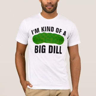 CAMISETA I'M KIND OF A BIG DILL, FUNNY PICKLE T-SHIRT