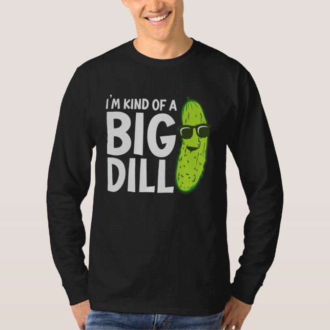 Camiseta I'm Kind of a Big Dill Funny Pickles (Frente)