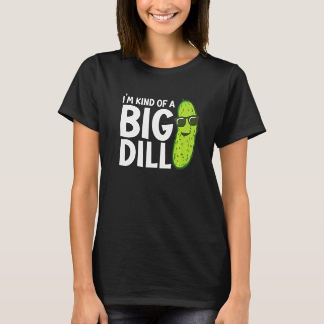 Camiseta I'm Kind of a Big Dill Funny Pickles Premium (Frente)