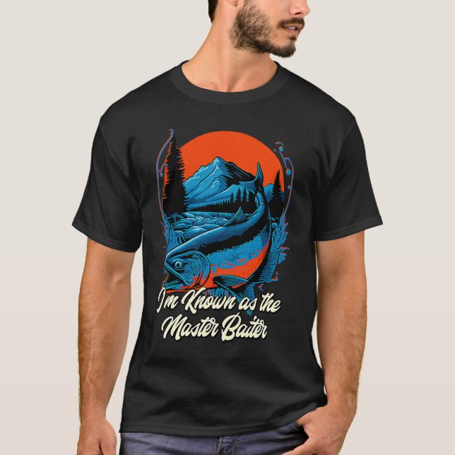 Camiseta Im Known as the Master Baiter  Fishing Humor Fishe (Frente)