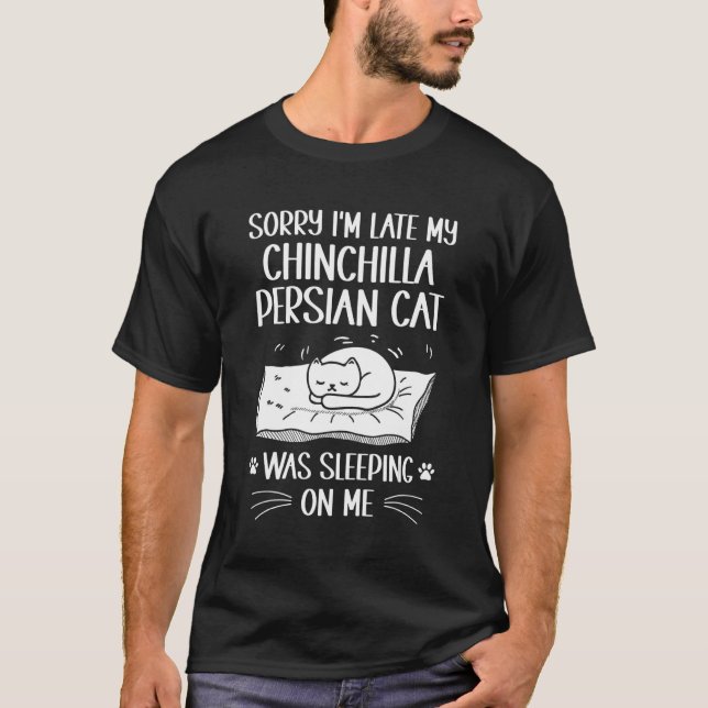 Camiseta I'm Late My Chinchilla Persian Cat Was Sleeping On (Frente)