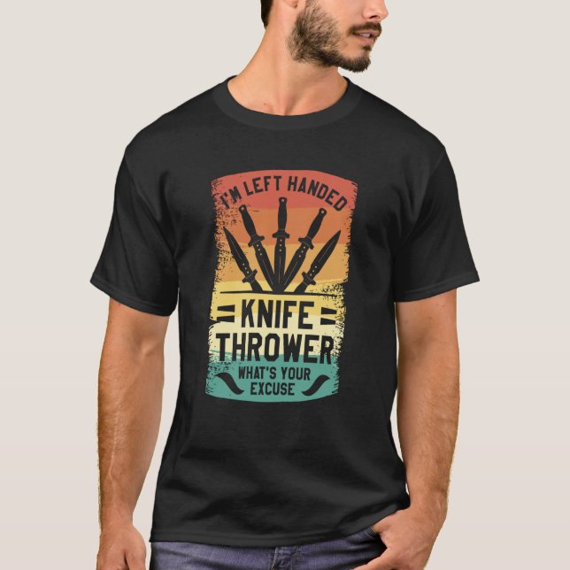 Camiseta I'm Left Handed Knife Thrower What's Your Excuse (Frente)