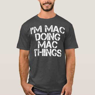 Camiseta IM MAC DOING MAC THINGS Funny Birthday Name Gift