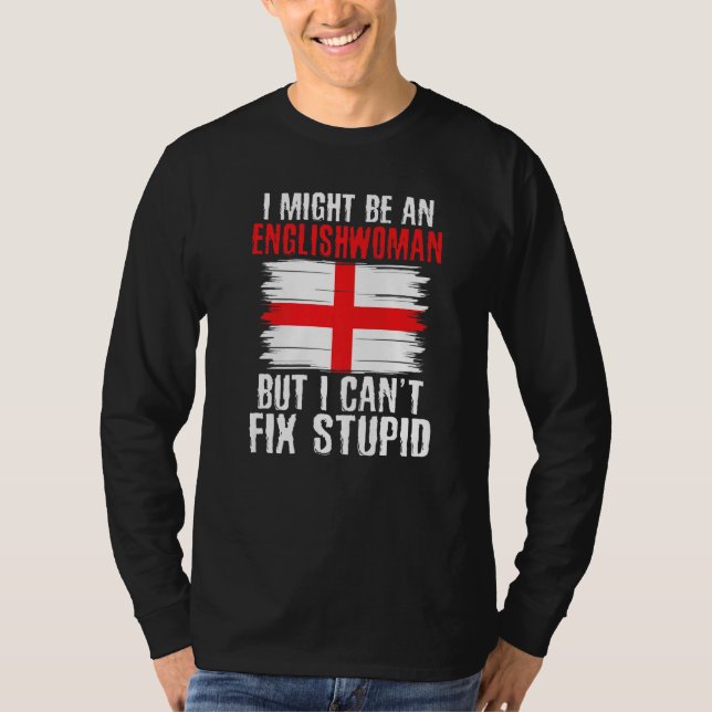 Camiseta Im might be Englishwoman but i cant fix stupid Eng (Frente)