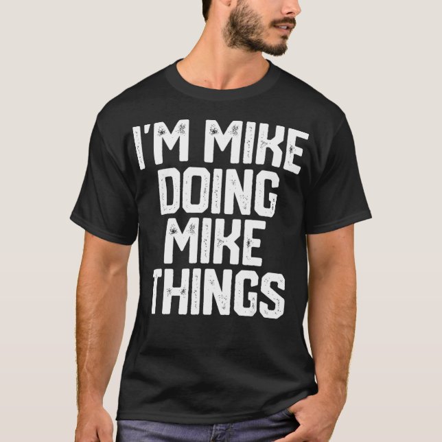 Camiseta IM MIKE FAZENDO MIKE COISAS FELIZMENTE Pai Dia de  (Frente)