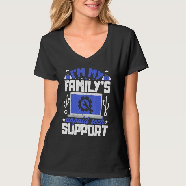 Camiseta I'm My Family's Unpaid Tech Supporter Women Men (Frente)