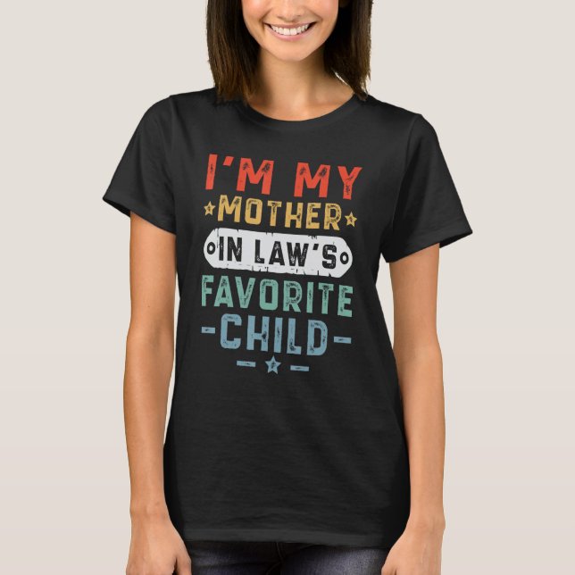 Camiseta I'm My Mother In Laws Favorite Child Family Mother (Frente)