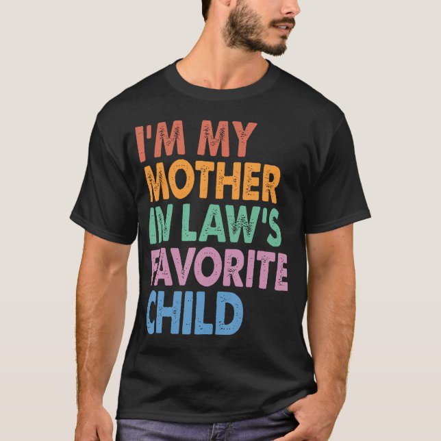 Camiseta I'M My Mother In Law'S Favorite Child Funny (Frente)