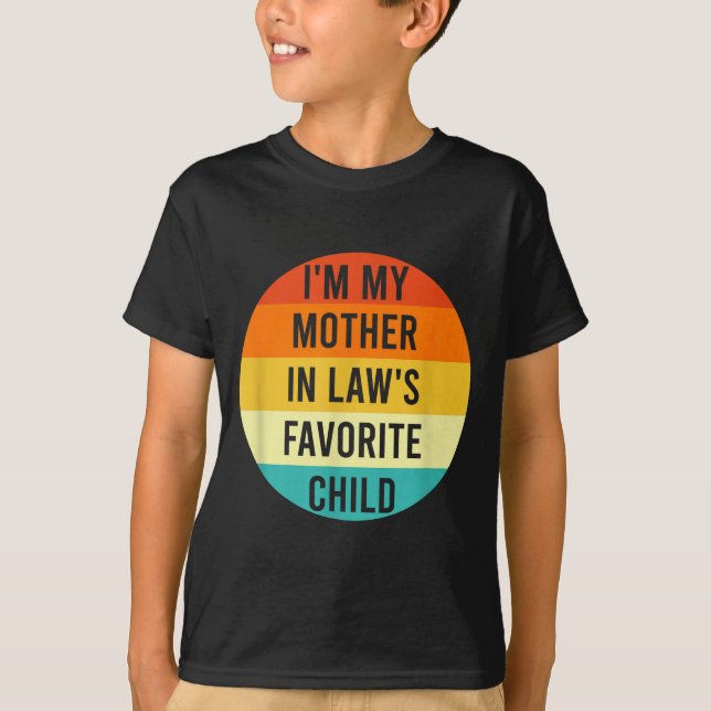 Camiseta I'm My Mother In Law's Favorite Child, Funny Daugh (Frente)