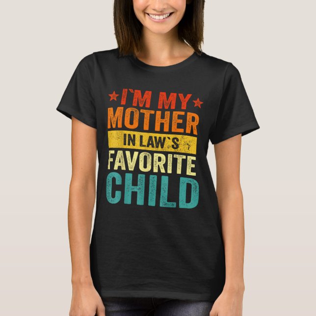 Camiseta I'm My Mother In Laws Favorite Child Funny Family  (Frente)