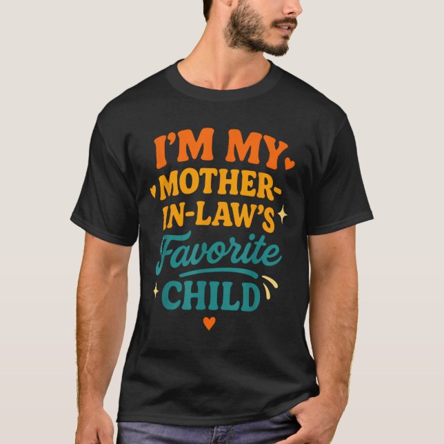 Camiseta I'm My Mother In Laws Favorite Child Funny Family  (Frente)