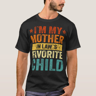 Camiseta I'M My Mother In Laws Favorite Child Funny Family 