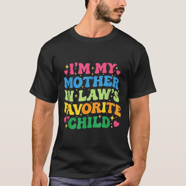 Camiseta I'm My Mother In Law's Favorite Child Funny Groovy (Frente)