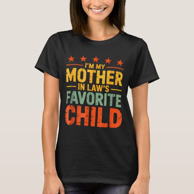 Camiseta I'm My Mother In Law's Favorite Child Funny Humor  (Frente)