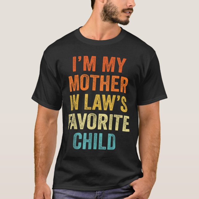Camiseta I'm My Mother In Law's Favorite Child Funny Parent (Frente)