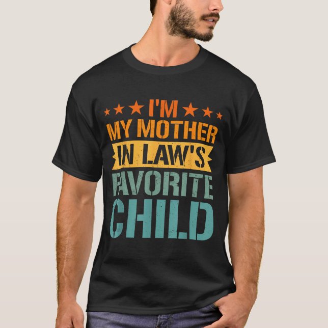 Camiseta I'm My Mother In Law's Favorite Child Funny Parent (Frente)