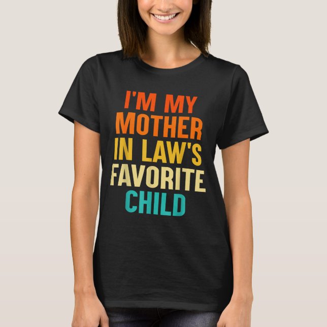 Camiseta I'm My Mother In Laws Favorite Child Funny Parent  (Frente)