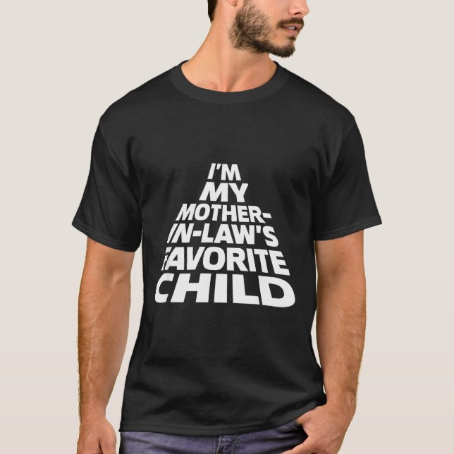 Camiseta I'm My Mother In Law's Favorite Child Funny Parent (Frente)