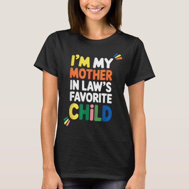 Camiseta I'm My Mother In Law's Favorite Child Funny Parent (Frente)