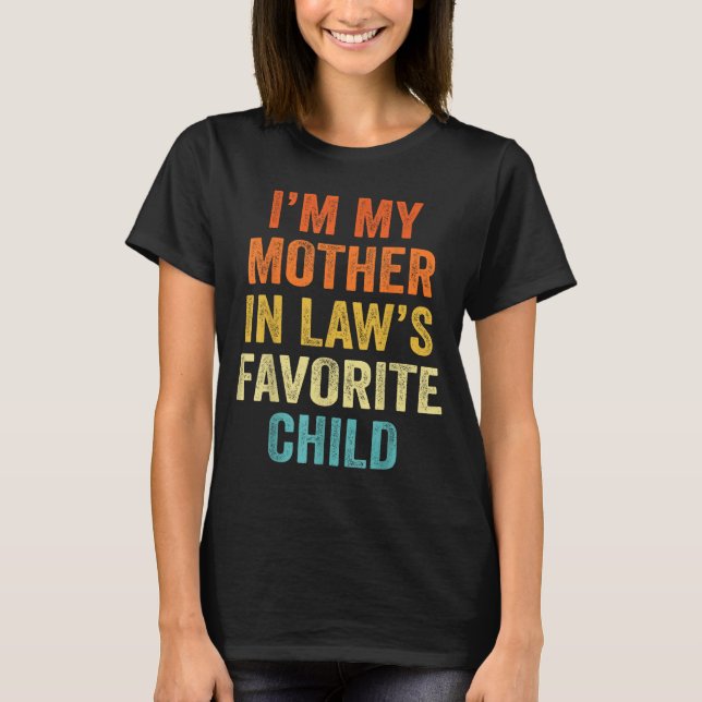 Camiseta I'm My Mother In Law's Favorite Child Funny Parent (Frente)