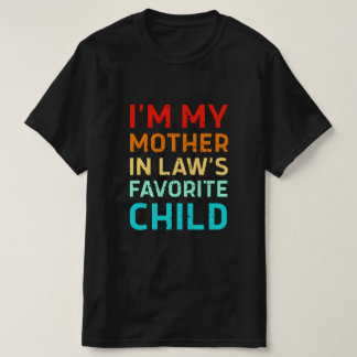 Camiseta i'm my mother in laws favorite child, Funny Parent