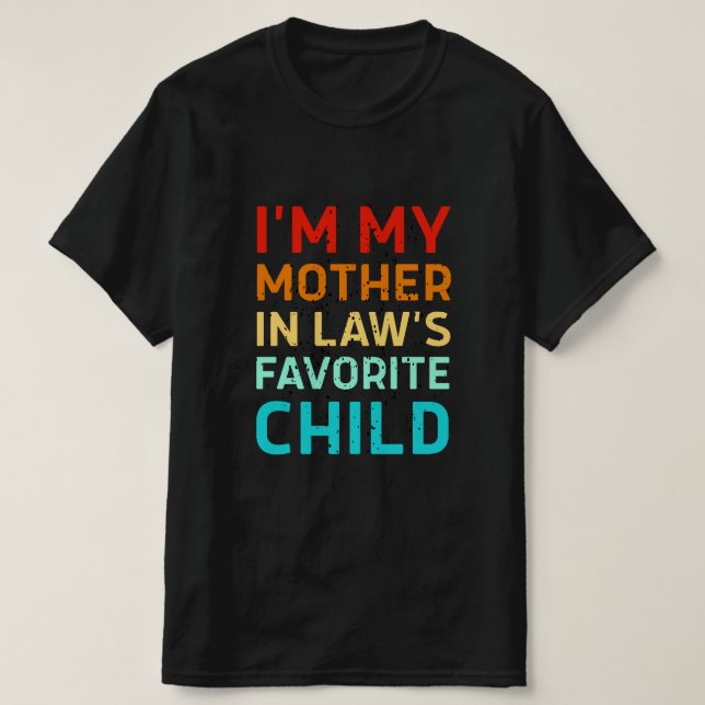Camiseta i'm my mother in laws favorite child, Funny Parent (Frente do Design)